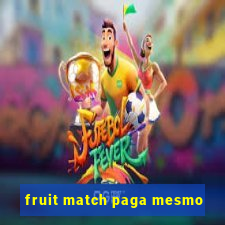 fruit match paga mesmo